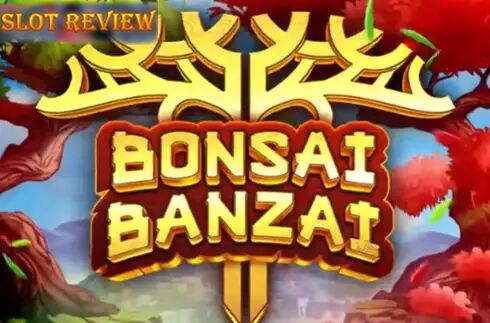 Bonsai Banzai Slot Review